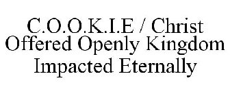 C.O.O.K.I.E / CHRIST OFFERED OPENLY KINGDOM IMPACTED ETERNALLY