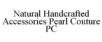 NATURAL HANDCRAFTED ACCESSORIES PEARL COUTURE PC