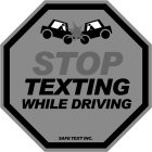 STOP TEXTING WHILE DRIVING SAFE TEXT INC.