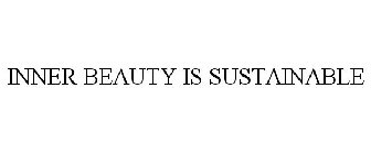 INNER BEAUTY IS SUSTAINABLE