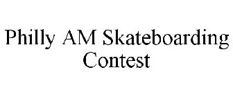 PHILLY AM SKATEBOARD CONTEST