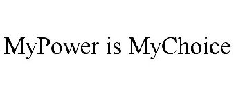 MYPOWER IS MYCHOICE