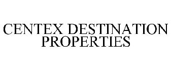 CENTEX DESTINATION PROPERTIES