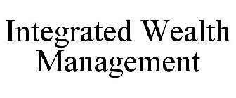 INTEGRATED WEALTH MANAGEMENT