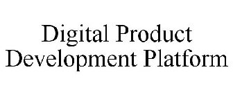 DIGITAL PRODUCT DEVELOPMENT PLATFORM