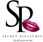 SP, LIPS, SECRET PLEASUREZ NOT ALL SECRETS ARE BAD