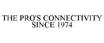 THE PRO'S CONNECTIVITY SINCE 1974