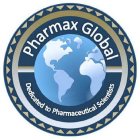 PHARMAX GLOBAL DEDICATED TO PHARMACEUTICAL SCIENTISTS