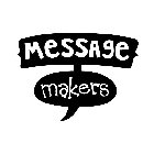 MESSAGE MAKERS