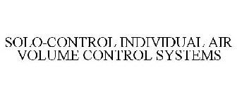 SOLO-CONTROL INDIVIDUAL AIR VOLUME CONTROL SYSTEMS