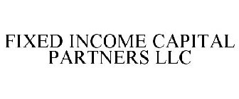 FIXED INCOME CAPITAL PARTNERS LLC