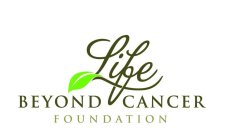 LIFE BEYOND CANCER FOUNDATION