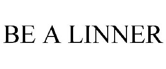 BE A LINNER