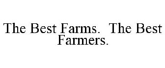 THE BEST FARMS. THE BEST FARMERS.