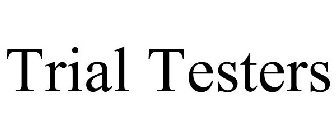 TRIAL TESTERS