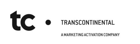 TC TRANSCONTINENTAL A MARKETING ACTIVATION COMPANY