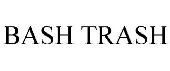 BASH TRASH