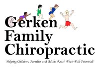 GERKEN FAMILY CHIROPRACTIC HELPING CHILDREN, FAMILIES AND ADULTS REACH THEIR FULL POTENTIAL!