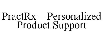 PRACTRX - PERSONALIZED PRODUCT SUPPORT