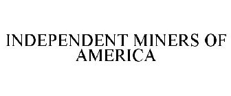 INDEPENDENT MINERS OF AMERICA