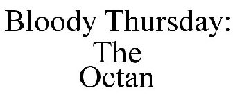 BLOODY THURSDAY: THE OCTAN