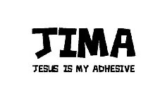 JIMA JESUS IS MY ADHESIVE