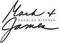 MARK + JAMES BADGLEY MISCHKA