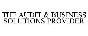 THE AUDIT & BUSINESS SOLUTIONS PROVIDER