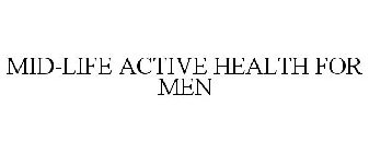 MID-LIFE ACTIVE HEALTH FOR MEN
