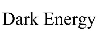 DARK ENERGY