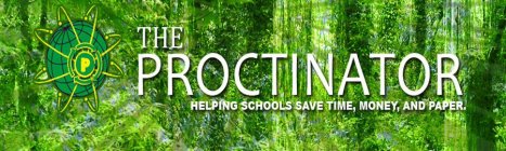 THE PROCTINATOR HELPING SCHOOLS SAVE TIME, MONEY AND PAPER. P
