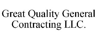 GREAT QUALITY GENERAL CONTRACTING LLC.