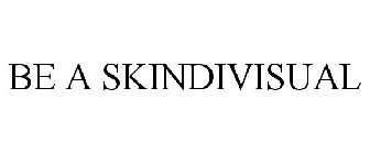 BE A SKINDIVISUAL