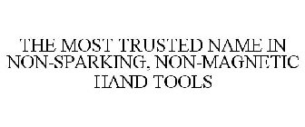 THE MOST TRUSTED NAME IN NON-SPARKING, NON-MAGNETIC HAND TOOLS