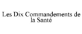 LES DIX COMMANDEMENTS DE LA SANTÉ