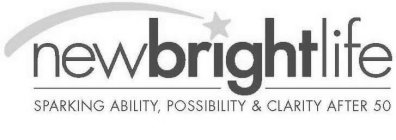 NEWBRIGHTLIFE SPARKING ABILITY, POSSIBILITY & CLARITY AFTER 50