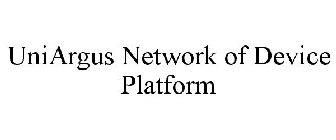 UNIARGUS NETWORK OF DEVICE PLATFORM