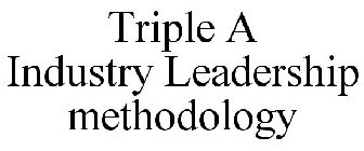 TRIPLE A INDUSTRY LEADERSHIP METHODOLOGY