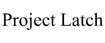 PROJECT LATCH