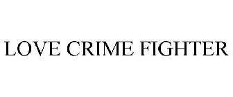 LOVE CRIME FIGHTER