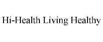 HI-HEALTH LIVING HEALTHY
