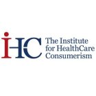 IHC THE INSTITUTE FOR HEALTHCARE CONSUMERISM