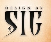 DESIGN BY SIG