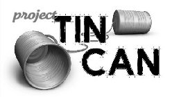 PROJECT TIN CAN