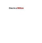 ONE IN A MILLION