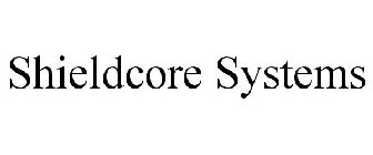 SHIELDCORE SYSTEMS