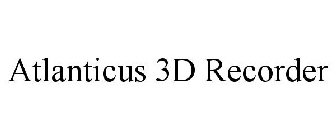 ATLANTICUS 3D RECORDER