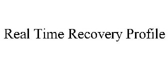 REAL TIME RECOVERY PROFILE