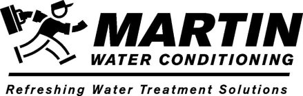 MARTIN WATER CONDITIONING REFRESHING WATER TREATMENT SOLUTIONS