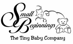 SMALL BEGINNINGS THE TINY BABY COMPANY